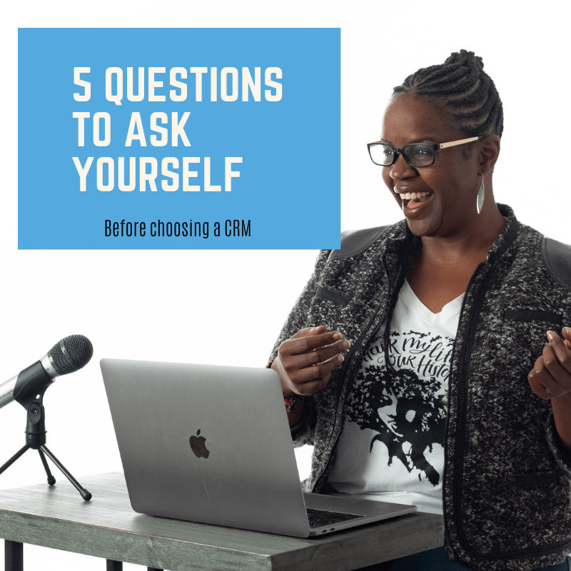 5 Questions to Ask Yourself Before Choosing a CRM